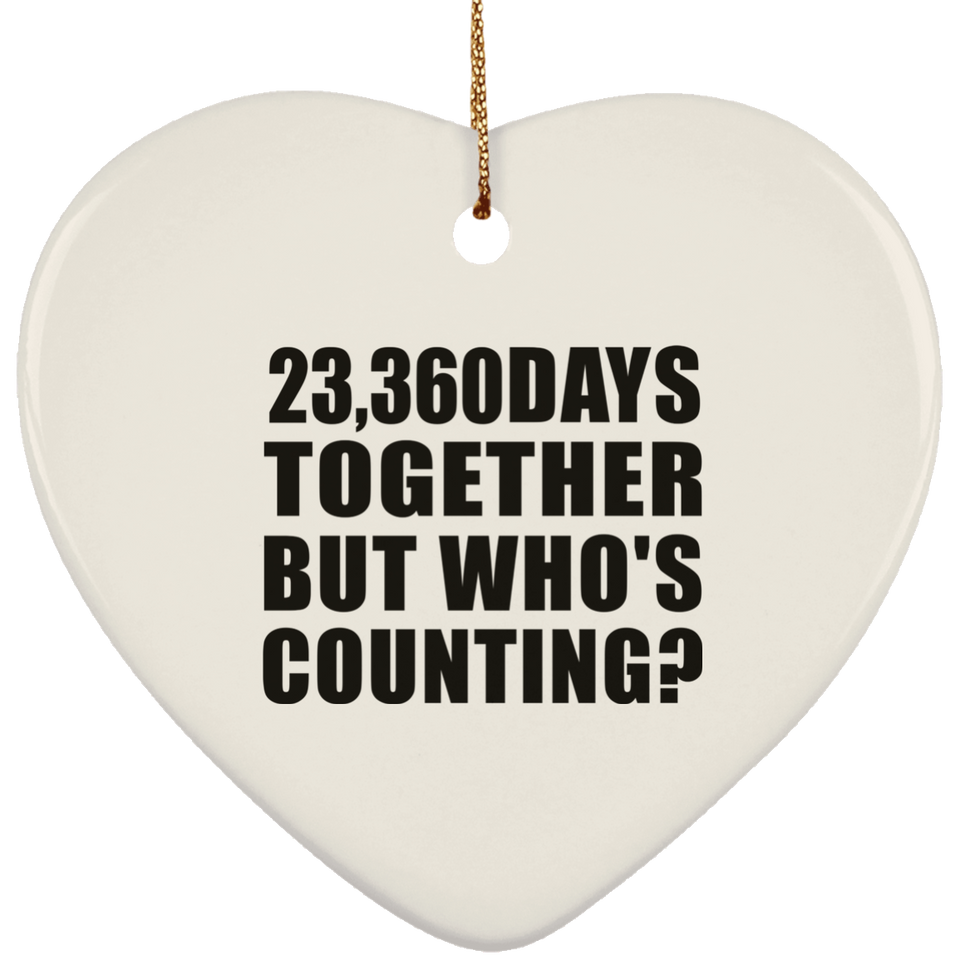 64th Anniversary 23,360 Days Together But Who's Counting - Heart Ornament