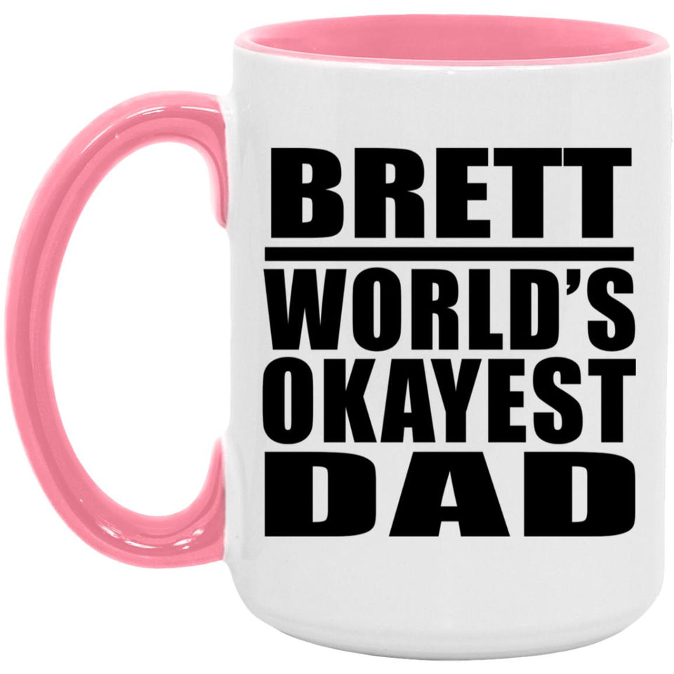 Brett World's Okayest Dad - 15oz Accent Mug Pink