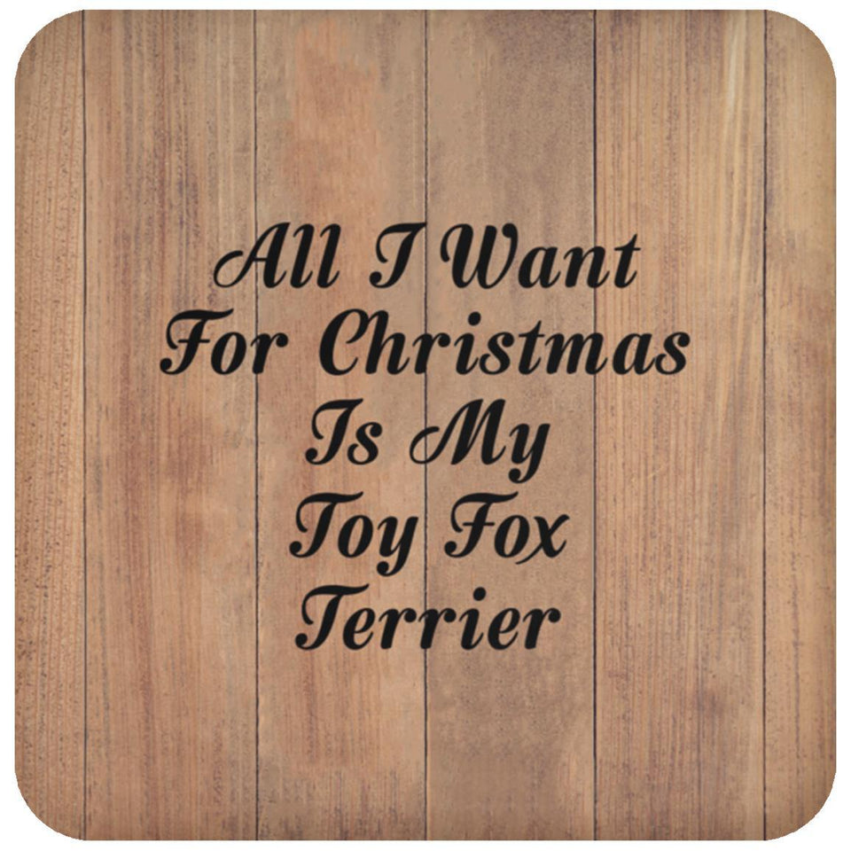 All I Want For Christmas Is My Toy Fox Terrier - Drink Coaster C