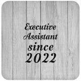 Executive Assistant Since 2022 - Drink Coaster F