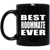 Best Roommate Ever - 11 Oz Coffee Mug Black