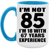 85th Birthday I'm Not 85 I'm 18 With 67 Years Experience - 15oz Accent Mug Blue