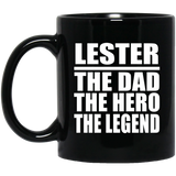 Lester The Dad The Hero The Legend - 11 Oz Coffee Mug Black