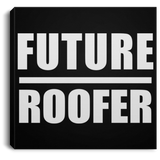 Future Roofer - Canvas Square