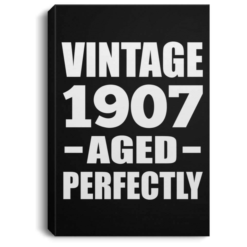 117th Birthday Vintage 1907 Aged Perfectly - Canvas Portrait