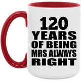120th Anniversary 120 Years of Being Mrs Always Right - 15oz Accent Mug Red