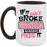 If It Ain't Broke, Grandma Already Fixed It - 15oz Accent Mug Black