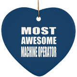 Most Awesome Machine Operator - Heart Ornament
