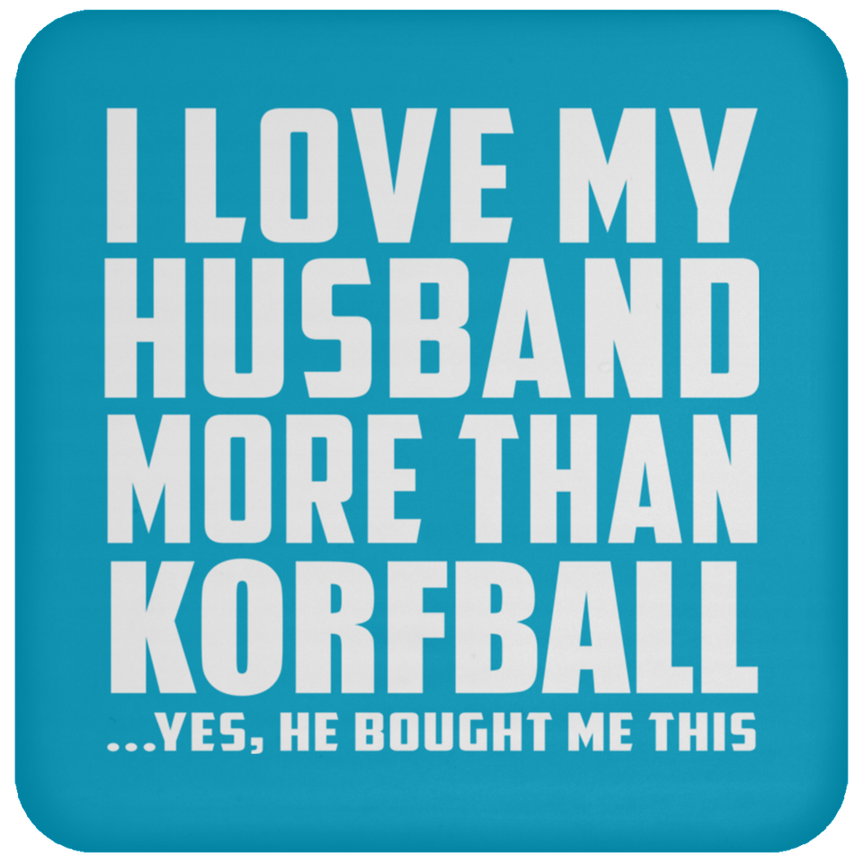 I Love My Husband More Than Korfball - Drink Coaster