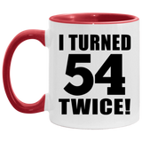 108th Birthday I Turned 54 Twice - 11oz Accent Mug Red