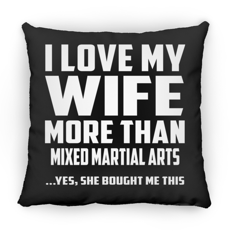 I Love My Wife More Than Mixed Martial Arts - Throw Pillow Black