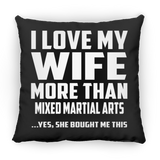 I Love My Wife More Than Mixed Martial Arts - Throw Pillow Black