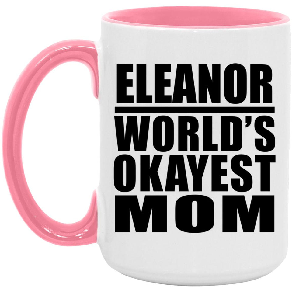 Eleanor World's Okayest Mom - 15oz Accent Mug Pink