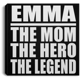 Emma The Mom The Hero The Legend - Canvas Square