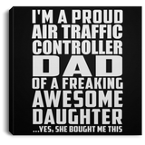 Proud Air Traffic Controller Dad Of Awesome Daughter - Canvas Square