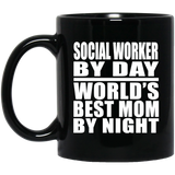 Social Worker By Day World's Best Mom By Night - 11 Oz Coffee Mug Black
