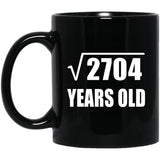 52nd Birthday Square Root of 2704 Years Old - 11oz Coffee Mug Black