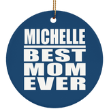 Michelle Best Mom Ever - Circle Ornament