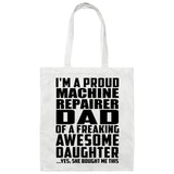 Proud Machine Repairer Dad Of Awesome Daughter - Tote Bag White