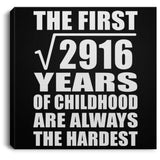 54th Birthday Square Root of 2916 Years of Childhood - Canvas Square