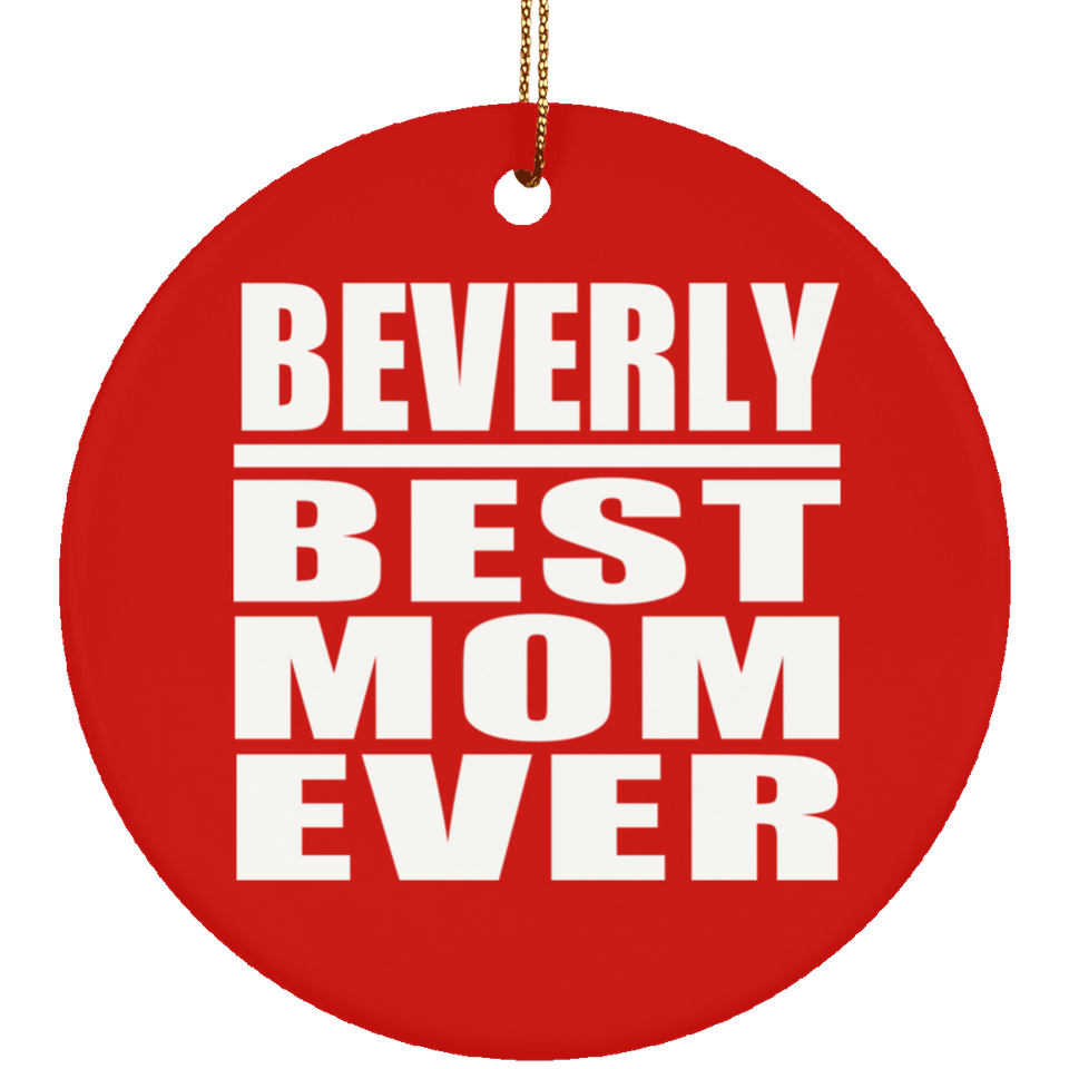 Beverly Best Mom Ever - Circle Ornament