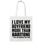 I Love My Boyfriend More Than Baritone - Tote Bag White