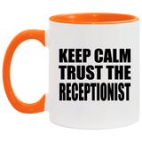 Keep Calm and Trust The Receptionist - 11oz Accent Mug Orange
