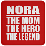 Nora The Mom The Hero The Legend - Coaster