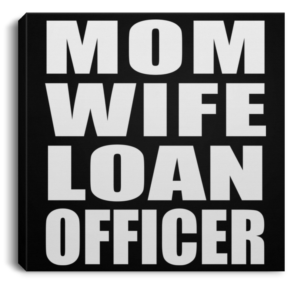 Mom Wife Loan Officer - Canvas Square