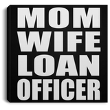 Mom Wife Loan Officer - Canvas Square