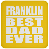 Franklin Best Dad Ever - Drink Coaster