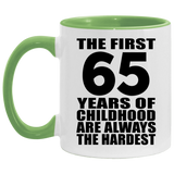 65th Birthday First 65 Years of Childhood Are The Hardest - 11oz Accent Mug Green