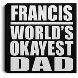 Francis World's Okayest Dad - Canvas Square