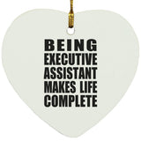 Being Executive Assistant Makes Life Complete - Heart Ornament
