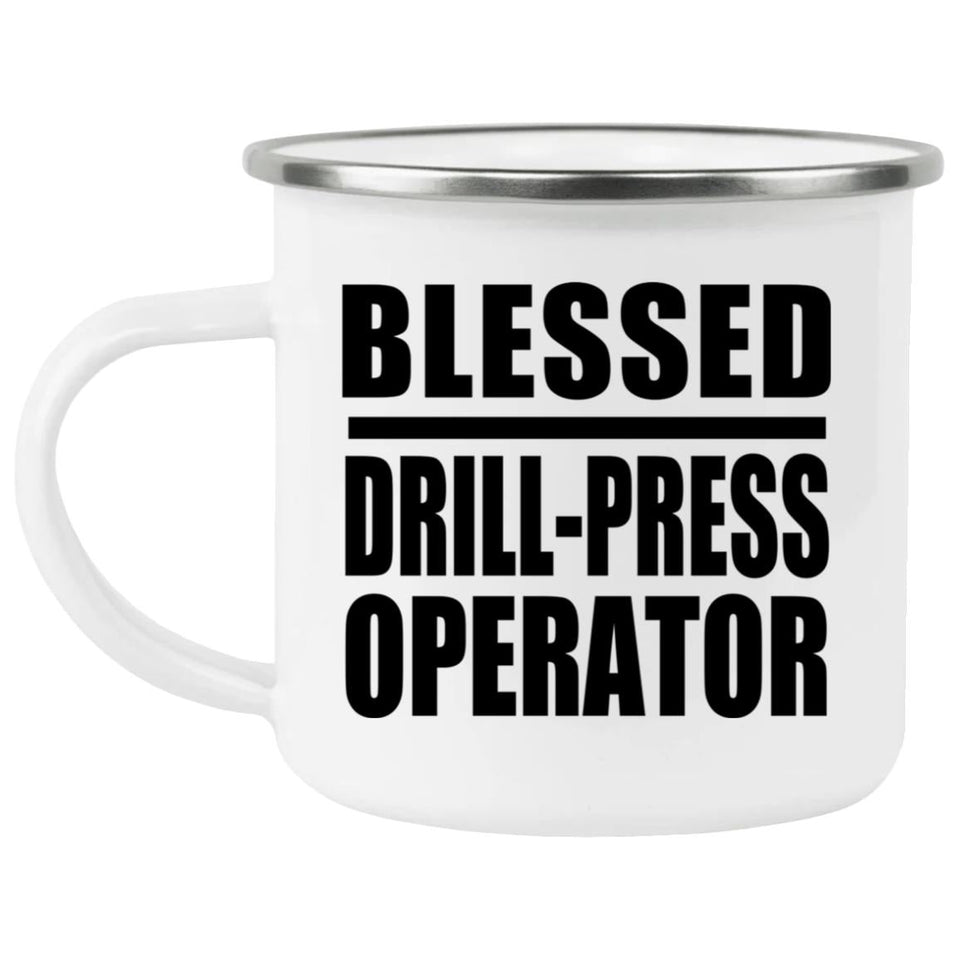 Blessed Drill-Press Operator - 12oz Camping Mug