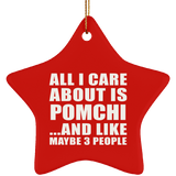 All I Care About Is Pomchi - Star Ornament
