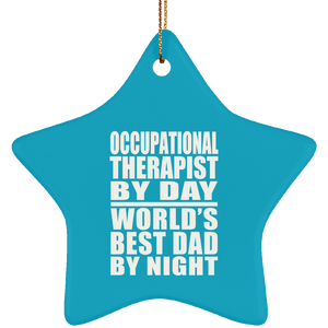 Occupational Therapist By Day World's Best Dad By Night - Star Ornament