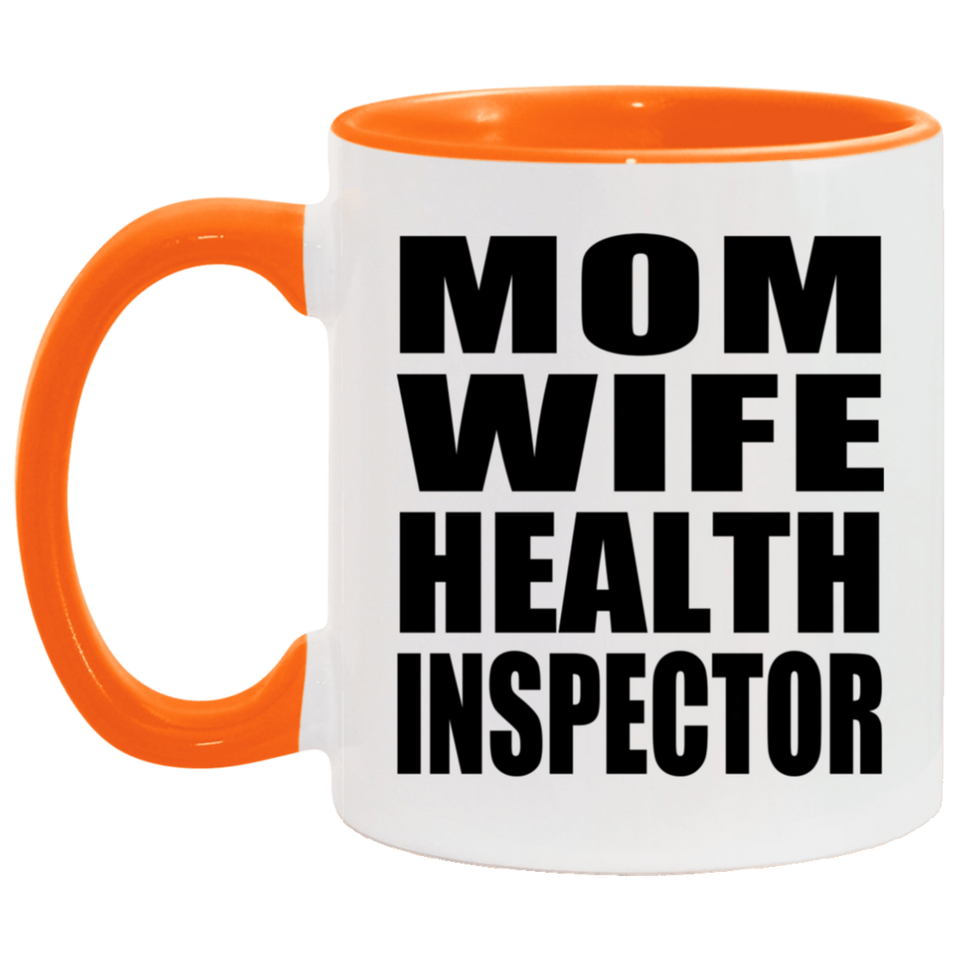 Mom Wife Health Inspector - 11oz Accent Mug Orange