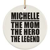 Michelle The Mom The Hero The Legend - Circle Ornament
