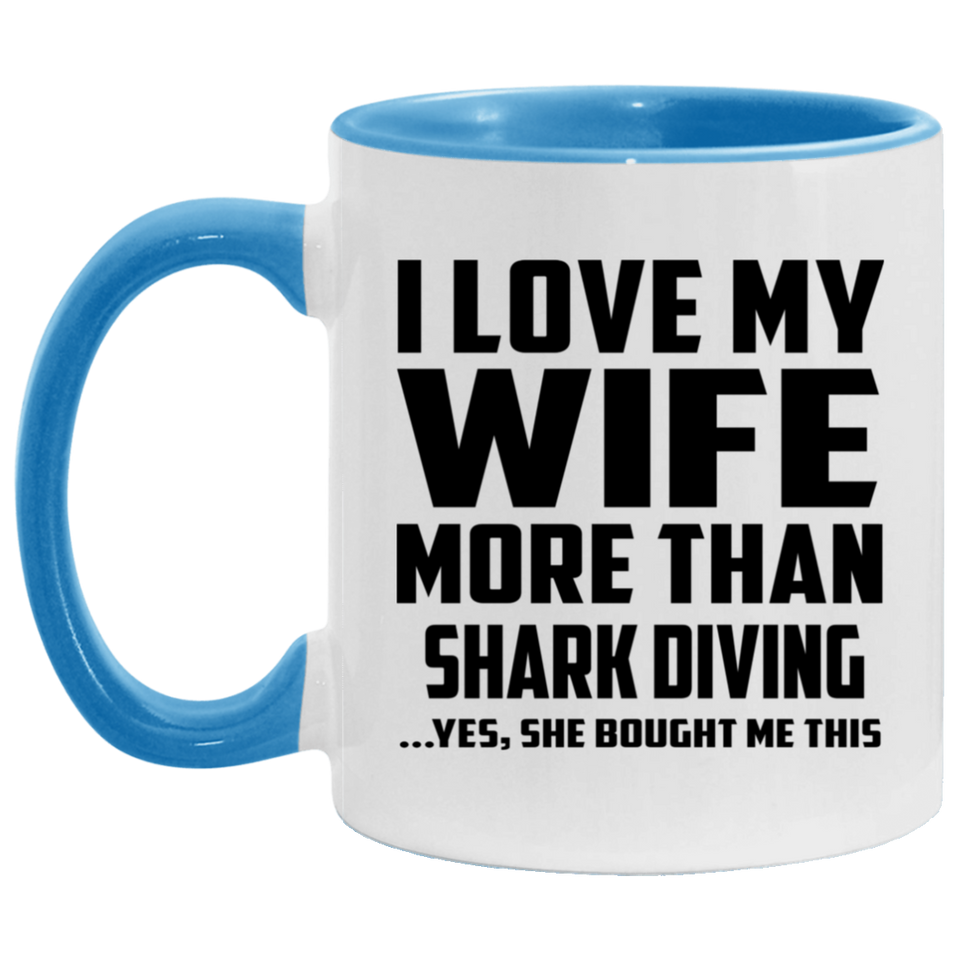 I Love My Wife More Than Shark Diving - 11oz Accent Mug Blue