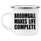 Broomball Makes Life Complete - 12oz Camping Mug