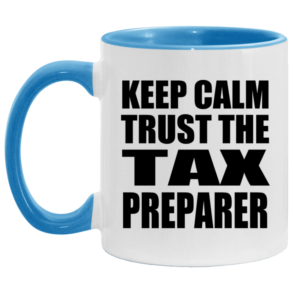 Keep Calm and Trust The Tax Preparer - 11oz Accent Mug Blue