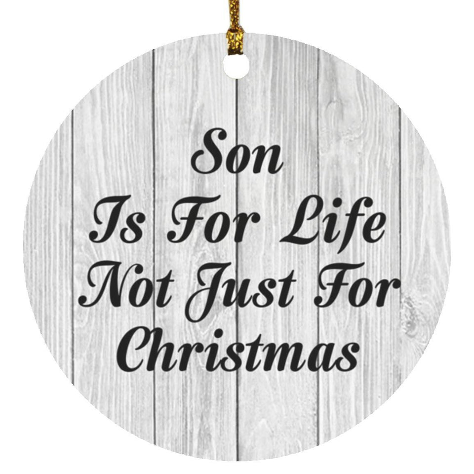 Son Is For Life Not Just For Christmas - Circle Ornament F