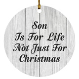 Son Is For Life Not Just For Christmas - Circle Ornament F