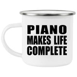 Piano Makes Life Complete - 12oz Camping Mug