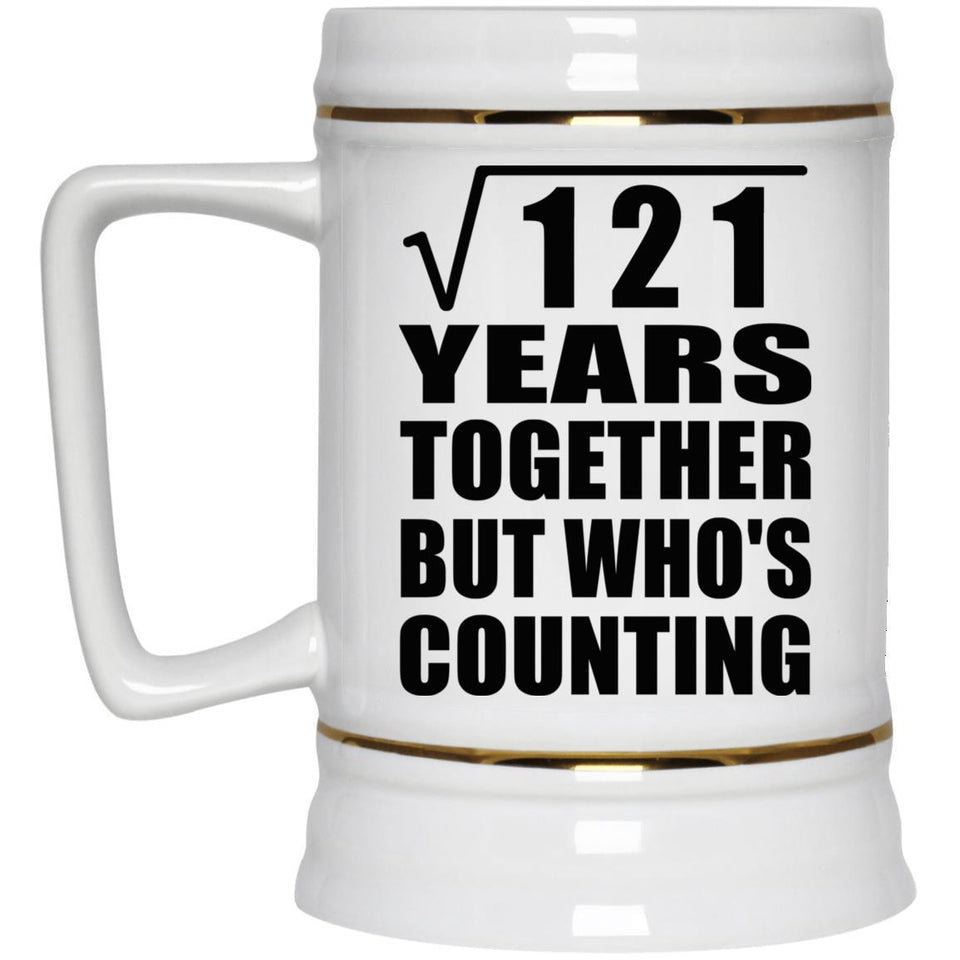 11th Anniversary Square Root of 121 Years Who's Counting - Beer Stein