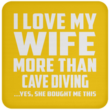 I Love My Wife More Than Cave Diving - Drink Coaster