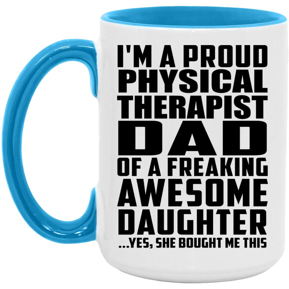 Proud Physical Therapist Dad Of Awesome Daughter - 15oz Accent Mug Blue