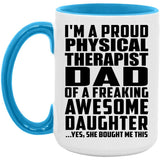 Proud Physical Therapist Dad Of Awesome Daughter - 15oz Accent Mug Blue