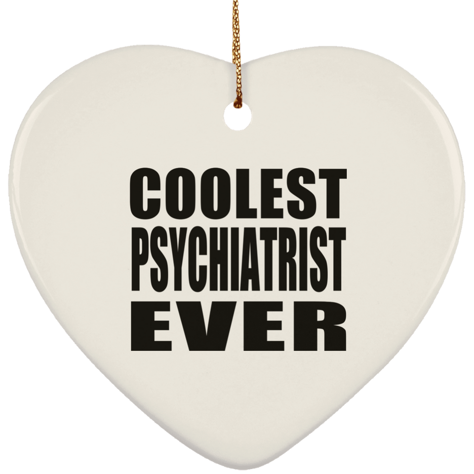 Coolest Psychiatrist Ever - Heart Ornament